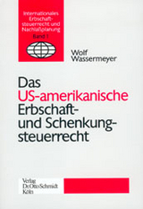 Das amerikanische Erbschaft- und Schenkungsteuerrecht -  Wassermeyer,  Wolf