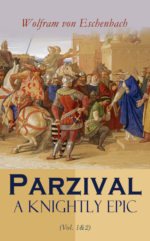 Parzival: A Knightly Epic (Vol. 1&2) - Wolfram Von Eschenbach