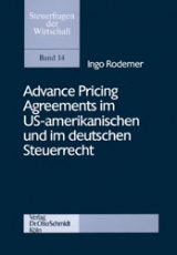 Advance Pricing Agreements im US-amerikanischen und im deutschen Steuerrecht - Ingo Rodemer