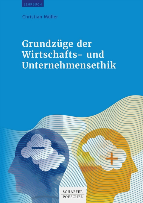 Grundzüge der Wirtschafts- und Unternehmensethik -  Christian Müller