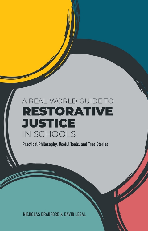 Real-World Guide to Restorative Justice in Schools -  Nicholas Bradford,  David LeSal