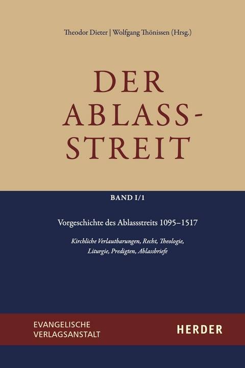 Der Ablassstreit. Dokumente, Ökumenische Kommentierungen, Beiträge / Der Ablassstreit. Dokumente, Ökumenische Kommentierungen, Beiträge. Abteilung I: Dokumente zum Ablassstreit - 