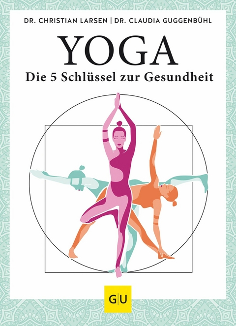 Yoga – die 5 Schlüssel zur Gesundheit - Dr. Christian Larsen, Dr. Claudia Guggenbühl