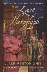 Collected Fantasies of Clark Ashton Smith: The Last Hieroglyph -  Clark Ashton Smith