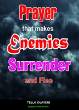 Prayer That Makes Enemies Surrender and Flee - Tella Olayeri