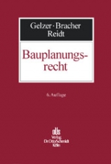 Bauplanungsrecht - Konrad Gelzer, Christian D Bracher, Olaf Reidt