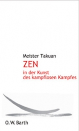 Zen in der Kunst des kampflosen Kampfes - Takuan Meister