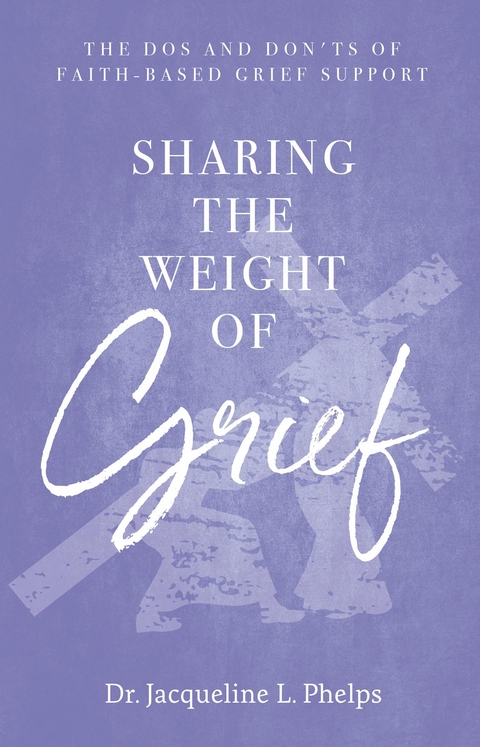 Sharing the Weight of Grief -  Dr. Jacqueline L. Phelps