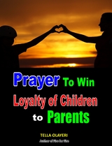 Prayer to Win Loyalty of Children to Parents - Tella Olayeri