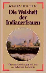 Die Weisheit der Indianerfrauen