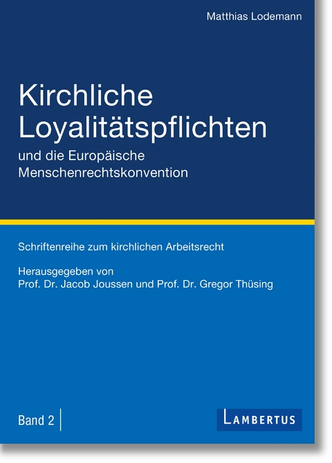 Kirchliche Loyalitätspflichten und die Europäische Menschenrechtskonvention - Matthias Lodemann