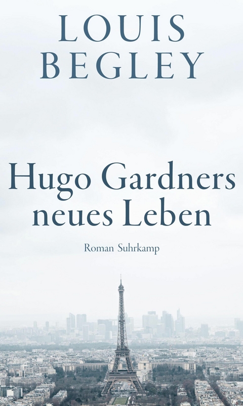 Hugo Gardners neues Leben -  Louis Begley