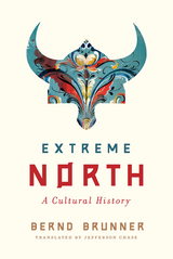 Extreme North: A Cultural History - Bernd Brunner