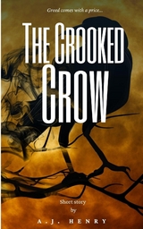 The Crooked Crow Short Story by A.J. Henry - A.J. Henry