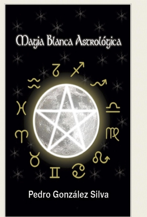 Magia Blanca Astrologica - Pedro González Silva