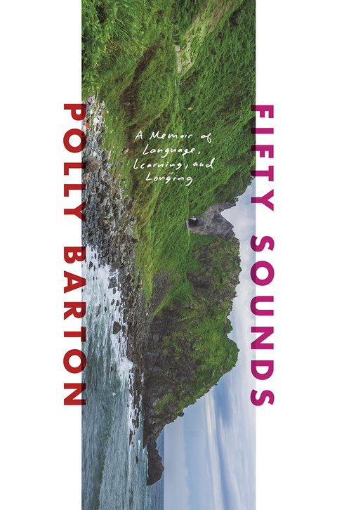 Fifty Sounds: A Memoir of Language, Learning, and Longing - Polly Barton