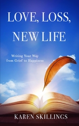 Love, Loss, New Life - Karen Patricia Skillings