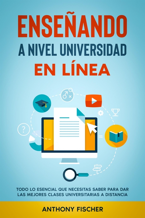 Enseñando a Nivel Universidad en Línea - Anthony Fischer