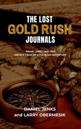 The Lost Gold Rush Journals - Larry Obermesik