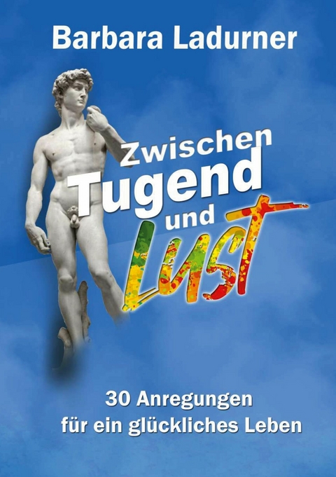 Zwischen Tugend und Lust - Barbara Ladurner