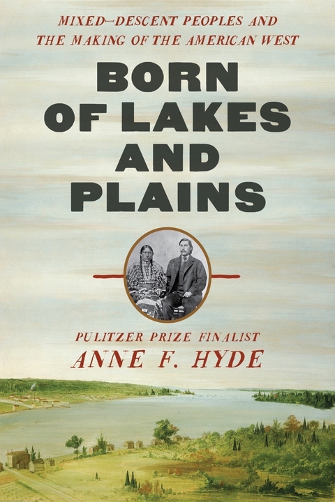 Born of Lakes and Plains -  Anne F. Hyde