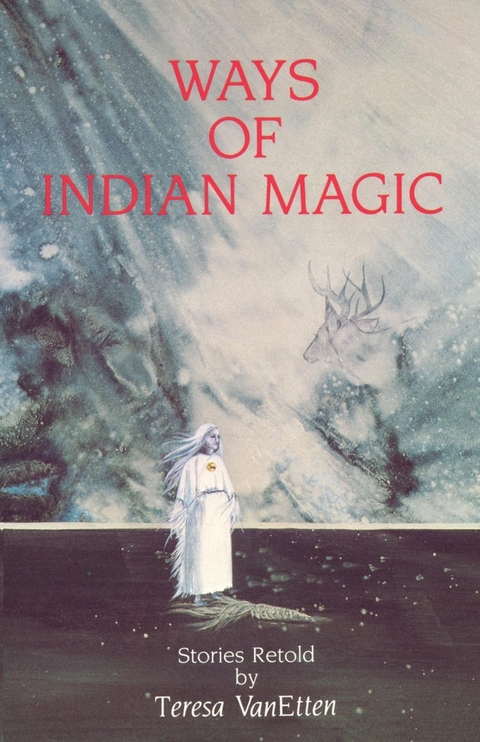 Ways of Indian Magic -  Teresa (Pijoan) VanEtten