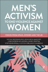 Men’s Activism to End Violence Against Women -  Anna-Lena (Malardalen University) Almqvist,  Stephen (Durham University) Burrell,  Custodio (University of Seville) Delgado Valbuena,  Linn Egeberg (Uppsala University) Holmgren,  Sandy (Durham University) Ruxton,  Nicole (Durham University) Westmarland