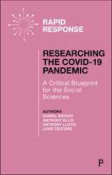 Researching the COVID-19 Pandemic: A Critical Blueprint for the Social Sciences -  Daniel Briggs,  Anthony Ellis