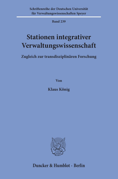 Stationen integrativer Verwaltungswissenschaft. -  Klaus König