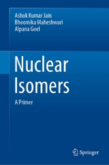 Nuclear Isomers - Ashok Kumar Jain, Bhoomika Maheshwari, Alpana Goel