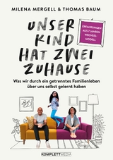 Unser Kind hat zwei Zuhause - Milena Mergell, Thomas Baum