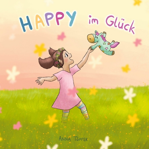 Happy im Glück - Anna-Natascha Töpfer