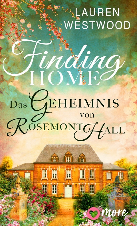 Finding Home - Das Geheimnis von Rosemont Hall -  Lauren Westwood