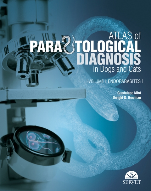 Atlas of Parasitological Diagnosis in Dogs and Cats: Endoparasites - Guadalupe Miró Corrales, Dwight D. Bowman