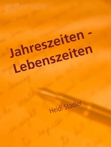 Jahreszeiten - Lebenszeiten - Heidi Stadler