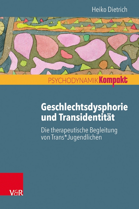 Geschlechtsdysphorie und Transidentität -  Heiko Dietrich