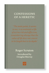 CONFESSIONS OF A HERETIC - Roger Scruton