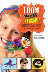 Loom Magic Xtreme! -  John McCann,  Monica Sweeney,  Becky Thomas