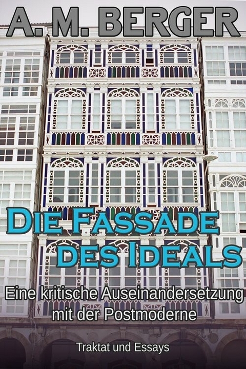 Die Fassade des Ideals -  A. M. Berger