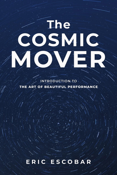 Cosmic Mover -  Eric Escobar