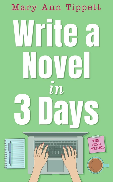 Write A Novel In 3 Days -  Mary Ann Tippett