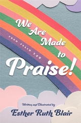 We Are Made to Praise! -  Esther Ruth Blair