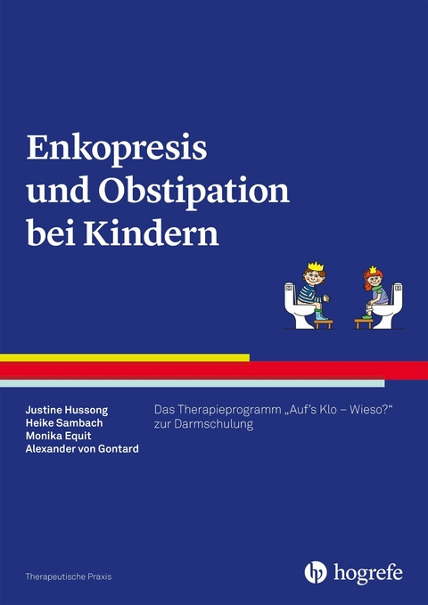 Enkopresis und Obstipation bei Kindern - Justine Hussong, Heike Sambach, Monika Equit, Alexander von Gontard