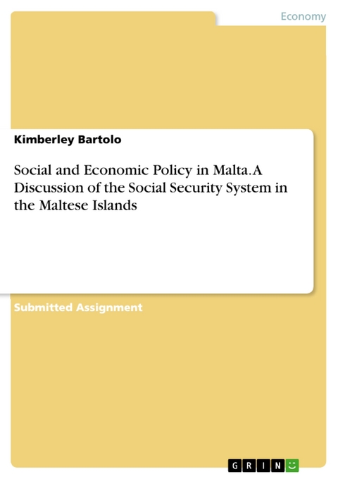 Social and Economic Policy in Malta. A Discussion of the Social Security System in the Maltese Islands - Kimberley Bartolo