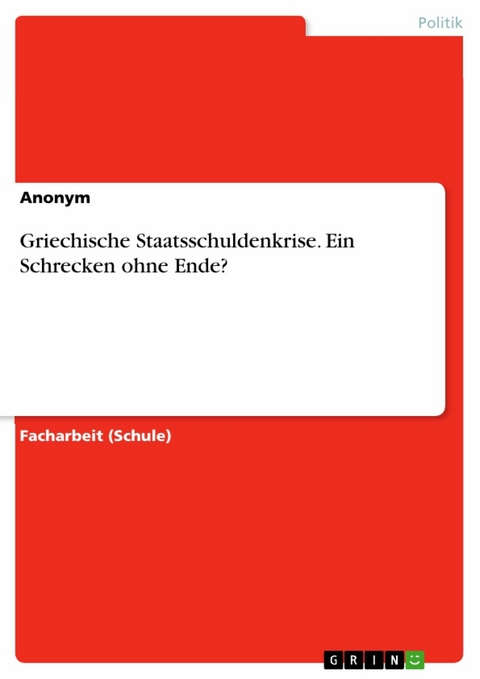 Griechische Staatsschuldenkrise. Ein Schrecken ohne Ende?