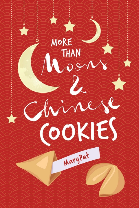 more than Moons & Chinese Cookies -  MaryPat