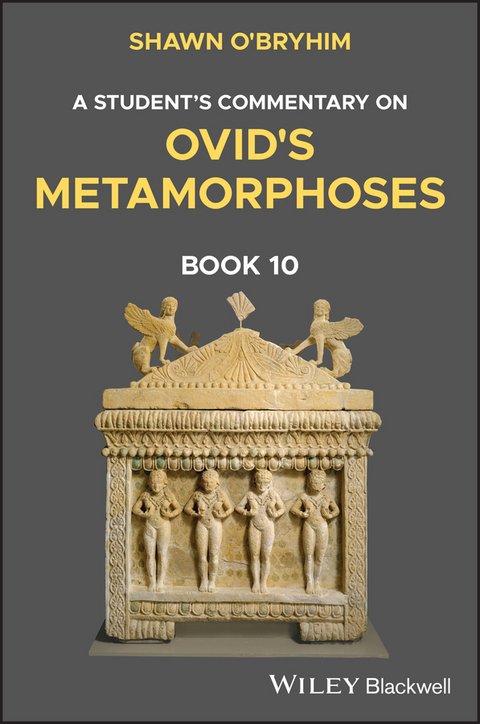 A Student's Commentary on Ovid's Metamorphoses, Book 10 - Shawn O'Bryhim