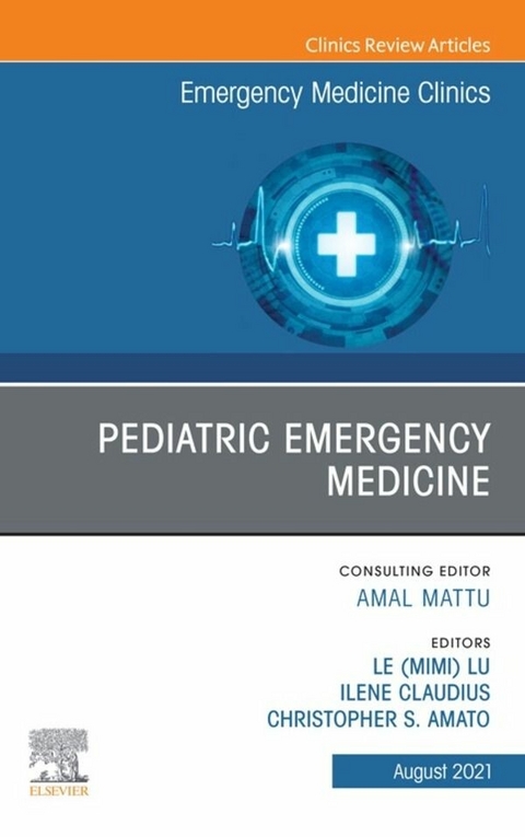 Pediatric Emergency Medicine, An Issue of Emergency Medicine Clinics of North America, E-Book - 