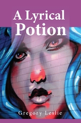 A Lyrical Potion - Gregory Leslie