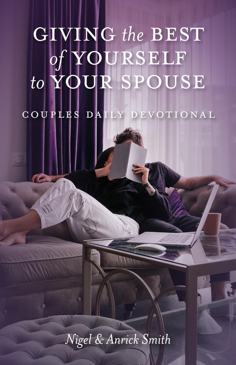 Giving the Best of Yourself to Your Spouse -  Anrick Smith,  Nigel Smith